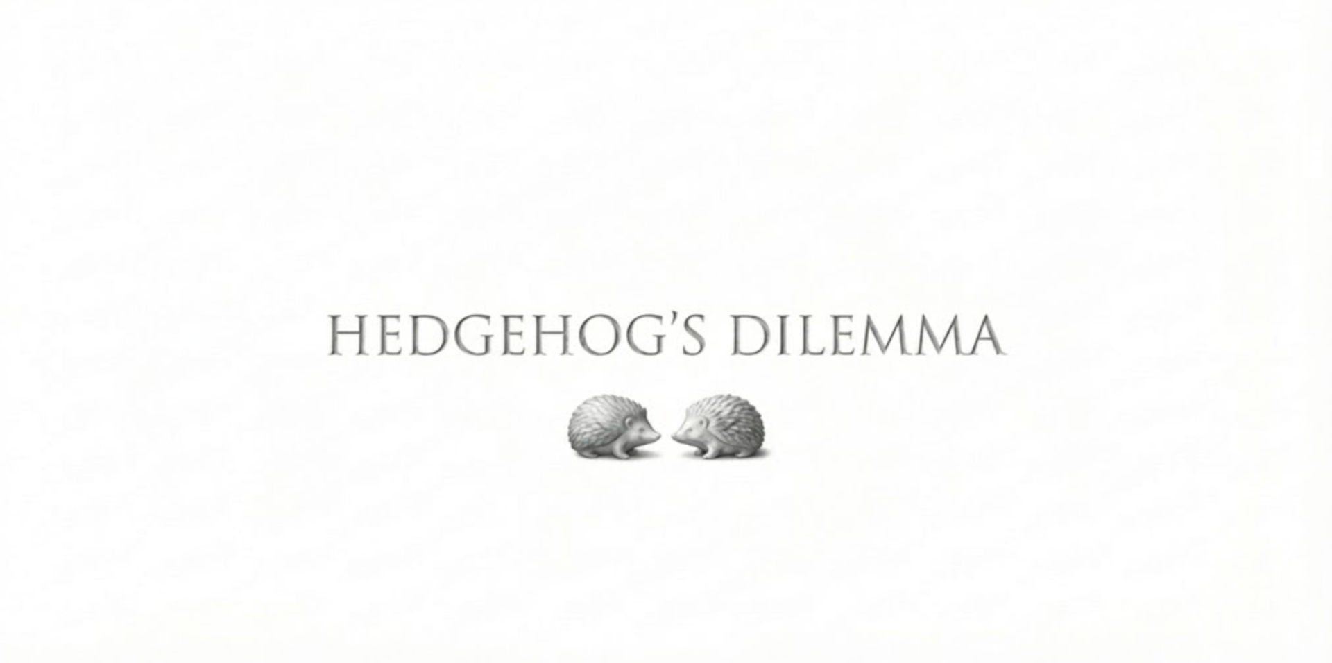 Lexicon: The Hedgehog's Dilemma